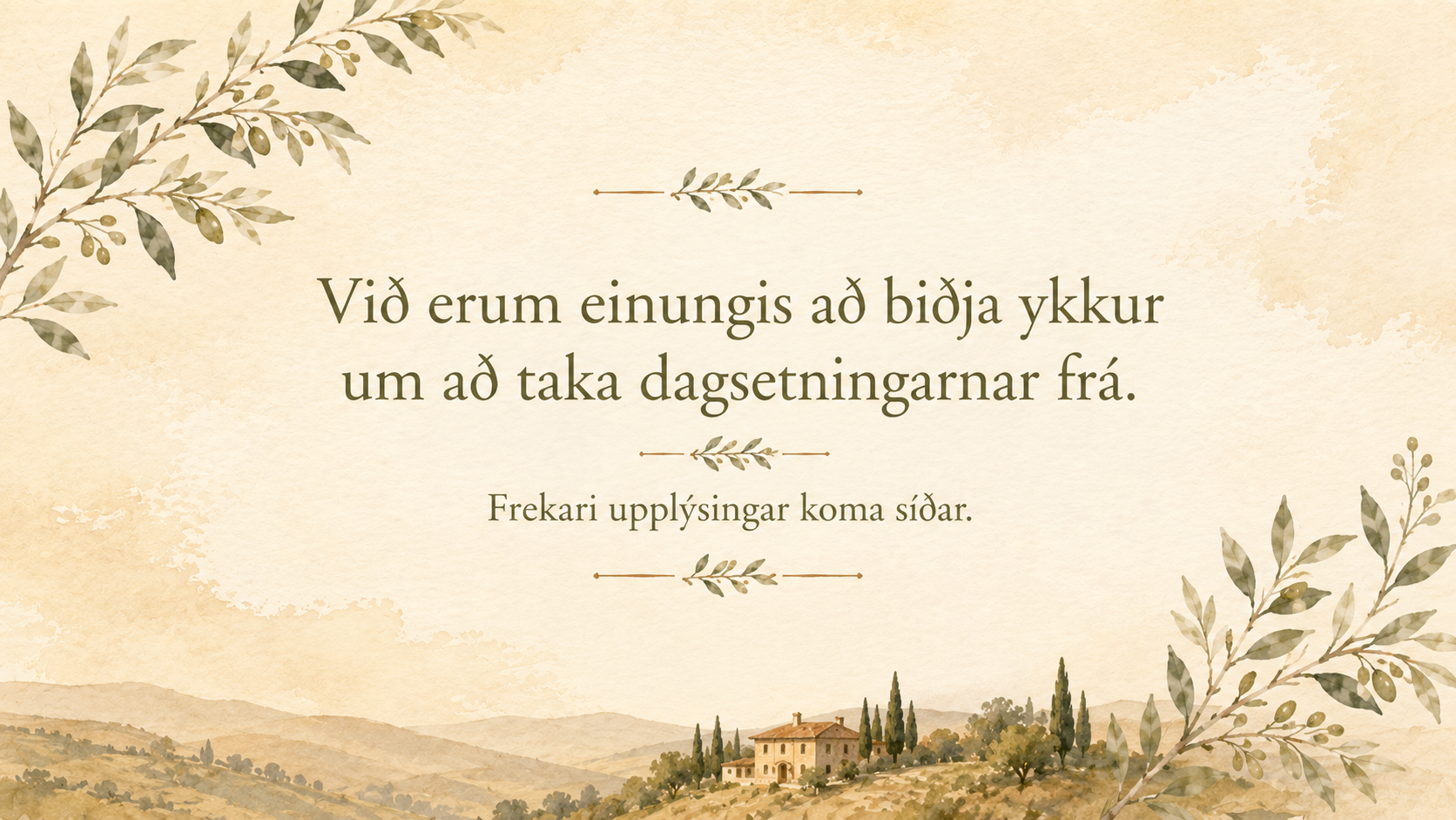 Við erum einungis að biðja ykkur um að taka dagsetningarnar frá. Frekari upplýsingar koma síðar.
