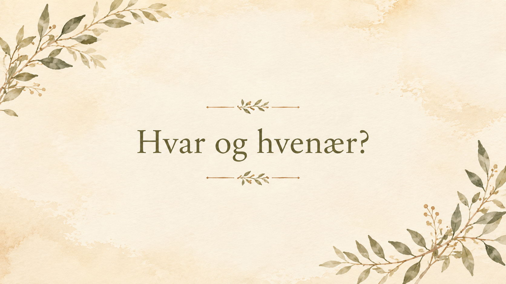 Hvar og hvenær?